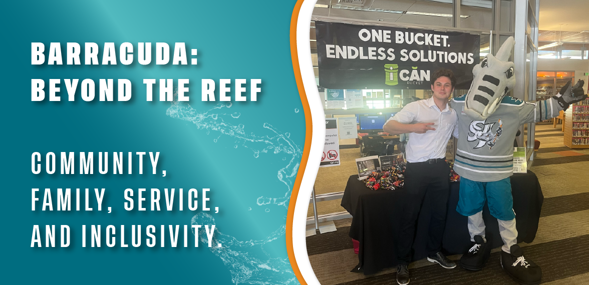 BARRACUDA: BEYOND THE REEF COMMUNITY, FAMILY, SERVICE, AND INCLUSIVITY